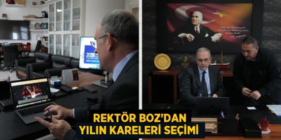 REKTÖR BOZ’DAN YILIN KARELERİ SEÇİMİ