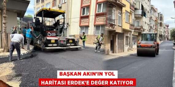 BAŞKAN AKIN’IN YOL HARİTASI ERDEK’E DEĞER KATIYOR