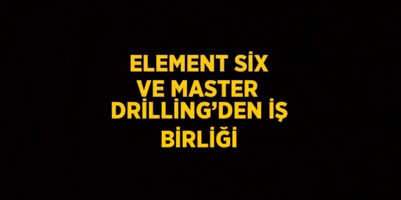 ELEMENT SİX VE MASTER DRİLLİNG’DEN İŞ BİRLİĞİ
