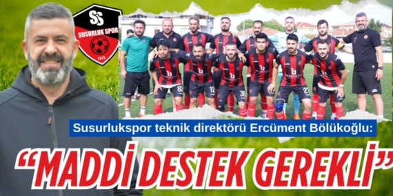 “MADDİ DESTEK GEREKLİ”