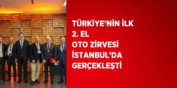TÜRKİYE’NİN İLK 2. EL OTO ZİRVESİ İSTANBUL’DA GERÇEKLEŞTİ