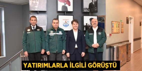 YATIRIMLARLA İLGİLİ GÖRÜŞTÜ