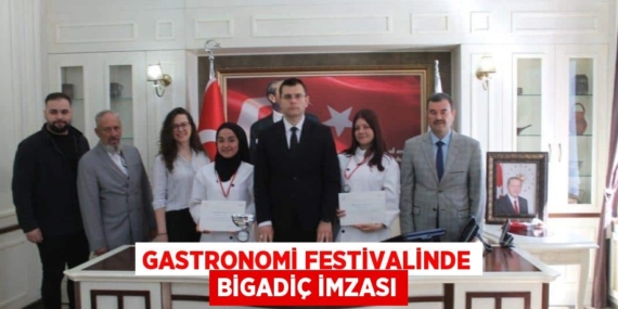 GASTRONOMİ FESTİVALİNDE BİGADİÇ İMZASI