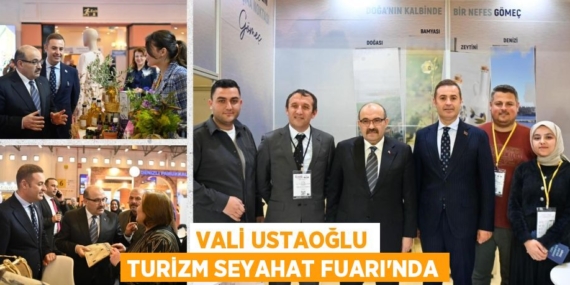 VALİ USTAOĞLU TURİZM SEYAHAT FUARI’NDA