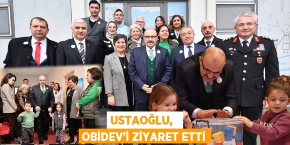 USTAOĞLU,   OBİDEV’İ ZİYARET ETTİ