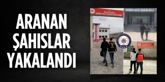 ARANAN ŞAHISLAR YAKALANDI