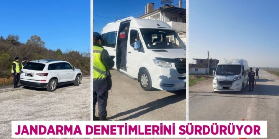 JANDARMA DENETİMLERİNİ SÜRDÜRÜYOR