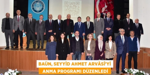 BAÜN, SEYYİD AHMET ARVÂSÎ’Yİ   ANMA PROGRAMI DÜZENLEDİ