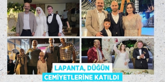 LAPANTA, DÜĞÜN CEMİYETLERİNE KATILDI