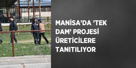 MANİSA’DA ’TEK DAM’ PROJESİ ÜRETİCİLERE TANITILIYOR