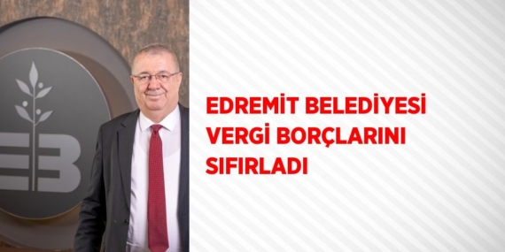 EDREMİT BELEDİYESİ VERGİ BORÇLARINI SIFIRLADI