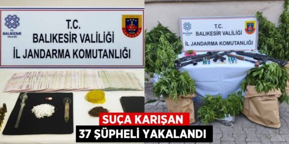 Suça karışan 37 şüpheli yakalandı