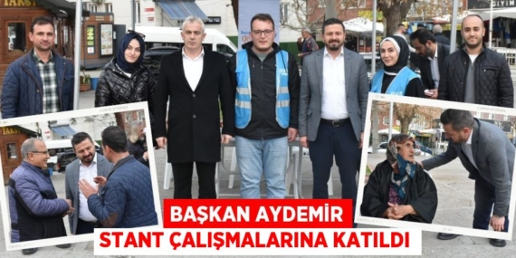 BAŞKAN AYDEMİR STANT ÇALIŞMALARINA KATILDI