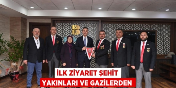 İLK ZİYARET ŞEHİT YAKINLARI VE GAZİLERDEN
