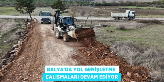 BALYA’DA YOL GENİŞLETME   ÇALIŞMALARI DEVAM EDİYOR