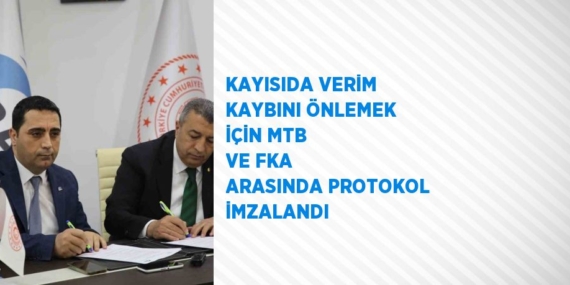 KAYISIDA VERİM KAYBINI ÖNLEMEK İÇİN MTB VE FKA ARASINDA PROTOKOL İMZALANDI
