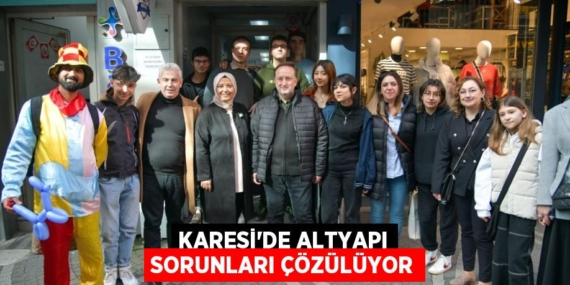 KARESİ’DE ALTYAPI SORUNLARI ÇÖZÜLÜYOR