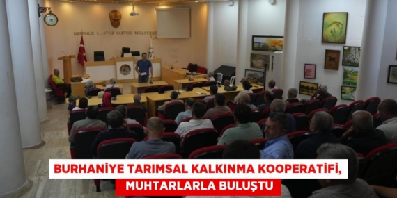 BURHANİYE TARIMSAL KALKINMA KOOPERATİFİ,   MUHTARLARLA BULUŞTU