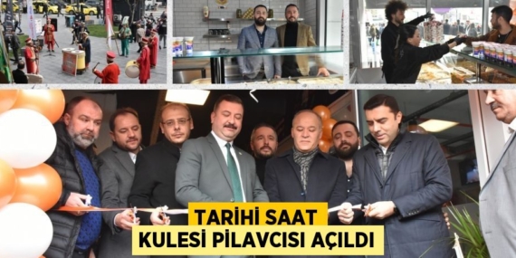 TARİHİ SAAT KULESİ PİLAVCISI AÇILDI