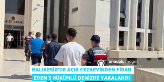 Balıkesir’de açık cezaevinden firar eden 3 hükümlü denizde yakalandı