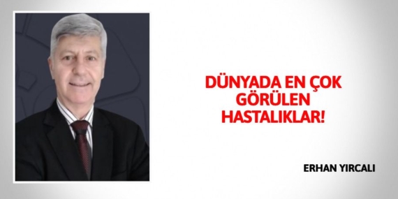 DÜNYADA EN ÇOK GÖRÜLEN HASTALIKLAR!