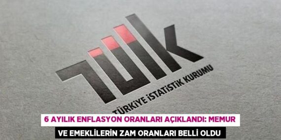 6 AYILIK ENFLASYON ORANLARI AÇIKLANDI: MEMUR VE EMEKLİLERİN ZAM ORANLARI BELLİ OLDU