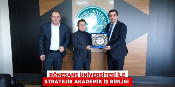RÖNESANS ÜNİVERSİTESİ İLE STRATEJİK AKADEMİK İŞ BİRLİĞİ