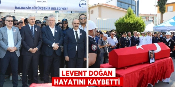 LEVENT DOĞAN HAYATINI KAYBETTİ