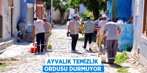 AYVALIK TEMİZLİK ORDUSU DURMUYOR