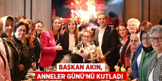 Başkan Akın, Anneler Günü’nü kutladı