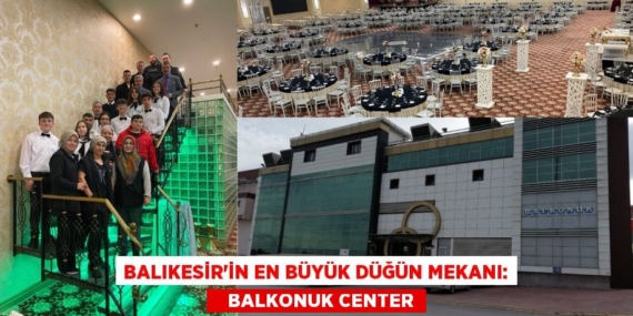 Balıkesir’in en büyük düğün mekanı:    BALKONUK CENTER