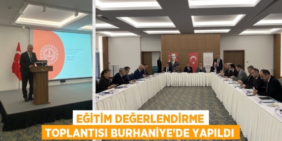 EĞİTİM DEĞERLENDİRME TOPLANTISI BURHANİYE’DE YAPILDI