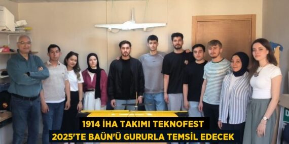 1914 İHA TAKIMI TEKNOFEST 2025’TE BAÜN’Ü GURURLA TEMSİL EDECEK