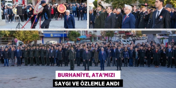 BURHANİYE, ATA’MIZI   SAYGI VE ÖZLEMLE ANDI