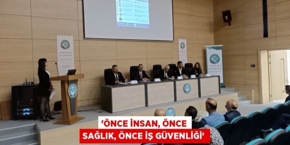 “ÖNCE İNSAN, ÖNCE SAĞLIK, ÖNCE İŞ GÜVENLİĞİ”