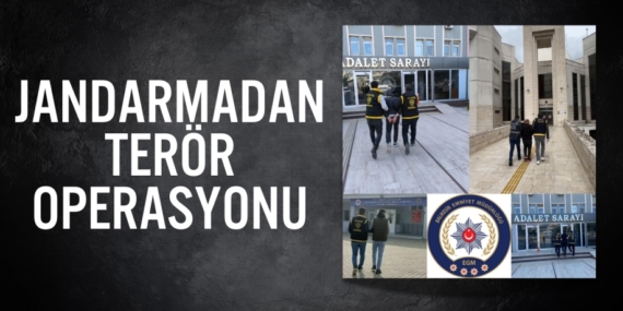 JANDARMADAN TERÖR OPERASYONU