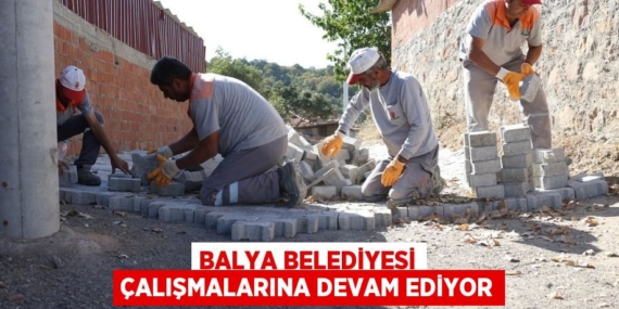 BALYA BELEDİYESİ ÇALIŞMALARINA DEVAM EDİYOR