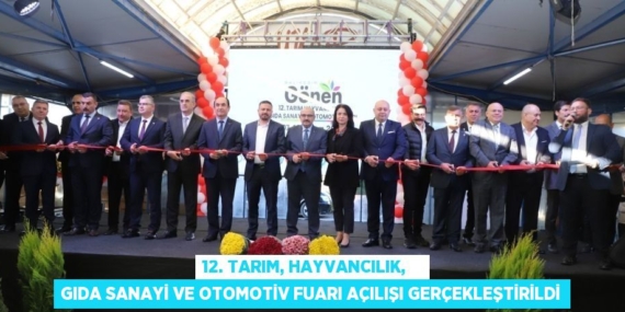 12. TARIM, HAYVANCILIK,    GIDA SANAYİ VE OTOMOTİV FUARI AÇILIŞI GERÇEKLEŞTİRİLDİ