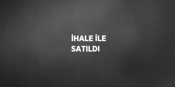 İHALE İLE SATILDI