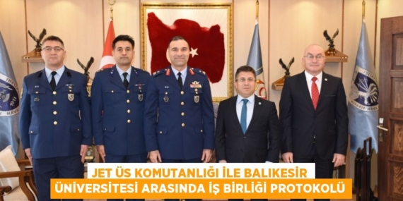 JET ÜS KOMUTANLIĞI İLE BALIKESİR ÜNİVERSİTESİ ARASINDA İŞ BİRLİĞİ PROTOKOLÜ