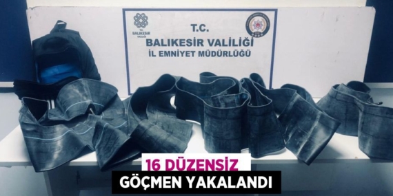 16 DÜZENSİZ   GÖÇMEN YAKALANDI