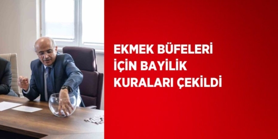 EKMEK BÜFELERİ İÇİN BAYİLİK KURALARI ÇEKİLDİ