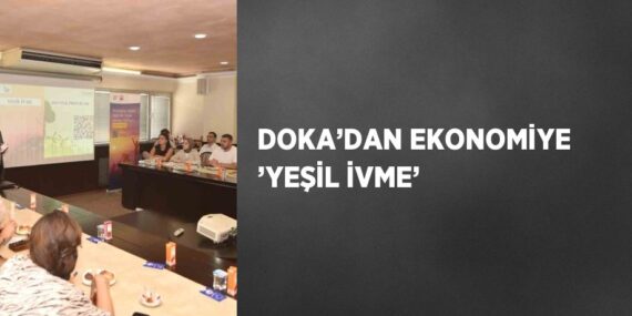 DOKA’DAN EKONOMİYE ’YEŞİL İVME’