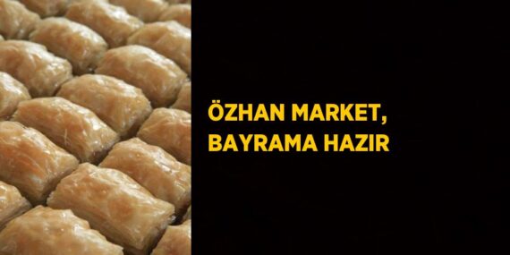 ÖZHAN MARKET, BAYRAMA HAZIR