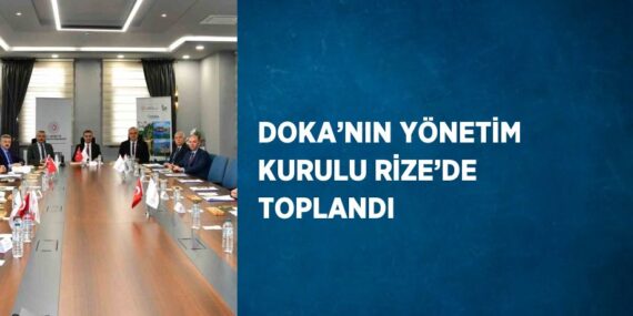 DOKA’NIN YÖNETİM KURULU RİZE’DE TOPLANDI