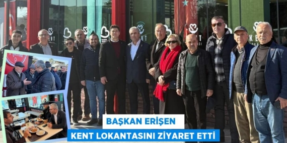 BAŞKAN ERİŞEN   KENT LOKANTASINI ZİYARET ETTİ