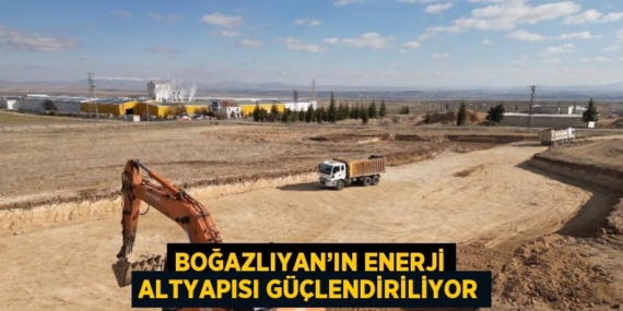 BOĞAZLIYAN’IN ENERJİ ALTYAPISI GÜÇLENDİRİLİYOR