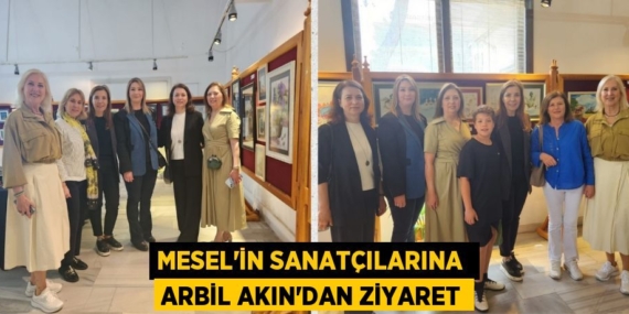 MESEL’İN SANATÇILARINA  ARBİL AKIN’DAN ZİYARET