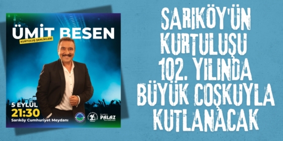 SARIKÖY’ÜN KURTULUŞU 102. YILINDA BÜYÜK COŞKUYLA KUTLANACAK