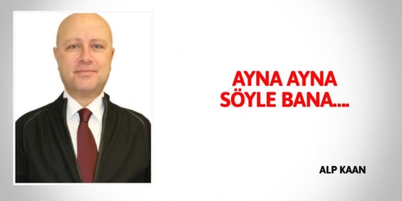 AYNA AYNA SÖYLE BANA….